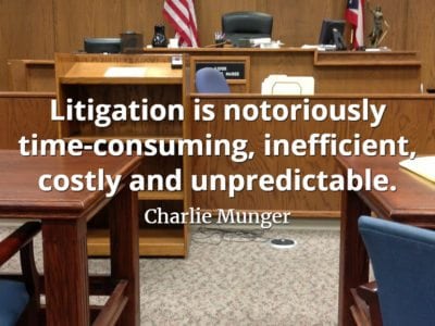 Charlie Munger quote Litigation is notoriously time-consuming, inefficient, costly and unpredictable