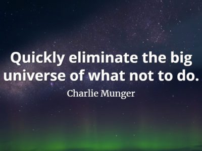 Charlie Munger quote Quickly eliminate the big universe of what not to do