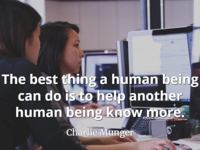 Charlie Munger quote The best thing a human being can do is to help another human being know more