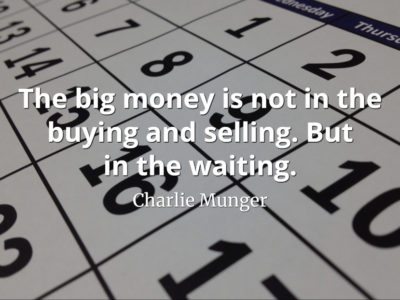 Charlie Munger quote The big money is not in the buying and selling. But in the waiting