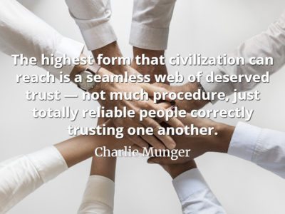 Charlie Munger quote The highest form that civilization can reach is a seamless web of deserved trust — not much procedure