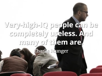 Charlie Munger quote Very-high-IQ people can be completely useless. And many of them are