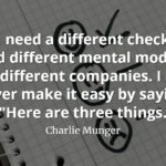 Charlie Munger quote You need a different checklist and different mental models for different companies