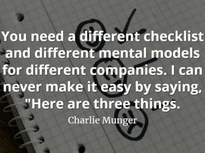 Charlie Munger quote You need a different checklist and different mental models for different companies