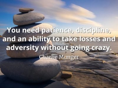 Charlie Munger quote You need patience, discipline, and an ability to take losses and adversity without going crazy