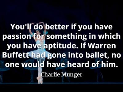 Charlie Munger quote: You'll do better if you have passion for something in which you have aptitude