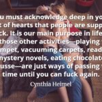 Cynthia Heimel Quote: You must acknowledge deep in your heart of hearts that people are supposed to fuck.