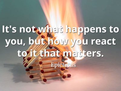 Epictetus quote It's not what happens to you, but how you react to it that matters