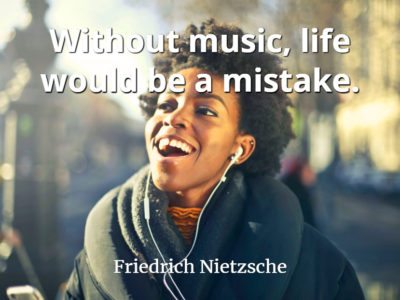 Friedrich Nietzsche quote Without music, life would be a mistake.