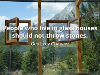 Geoffrey Chaucer quote People who live in glass houses should not throw stones