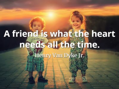 Henry Van Dyke Jr. quote A friend is what the heart needs all the time.