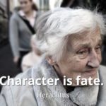Heraclitus quote Character is fate.
