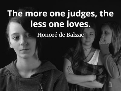 Honoré de Balzac quote The more one judges, the less one loves.