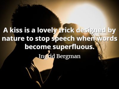 Ingrid Bergman quote A kiss is a lovely trick designed by nature to stop speech when words become superfluous.