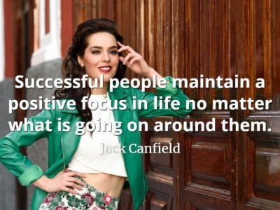 Jack Canfield quote Successful people maintain a positive focus in life no matter what is going on around them.