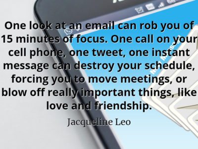 Jacqueline Leo quote One look at an email can rob you of 15 minutes of focus.
