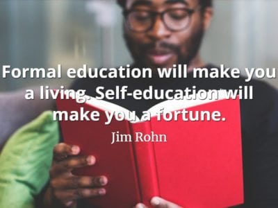 Jim Rohn quote Formal education will make you a living. Self-education will make you a fortune