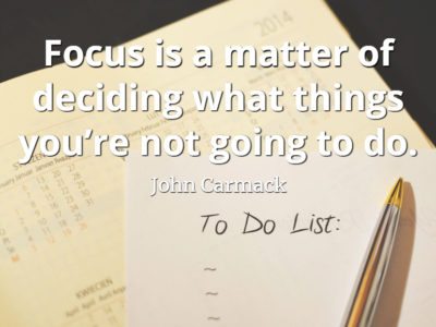 John Carmack quote Focus is a matter of deciding what things you’re not going to do.