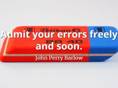 John Perry Barlow quote Admit your errors freely and soon