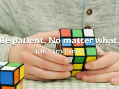 John Perry Barlow quote Be patient. No matter what