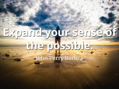 John Perry Barlow quote Expand your sense of the possible