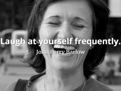 John Perry Barlow quote Laugh at yourself frequently