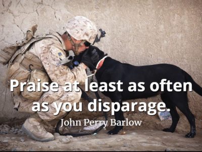 John Perry Barlow quote Praise at least as often as you disparage