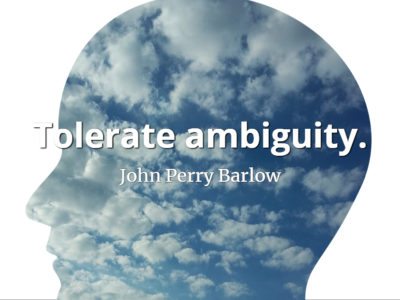 John Perry Barlow quote Tolerate ambiguity