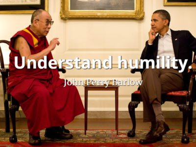 John Perry Barlow quote Understand humility