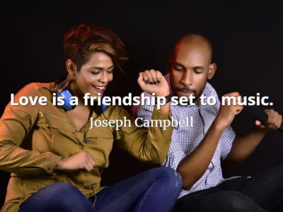 Joseph Campbell quote Love is a friendship set to music.