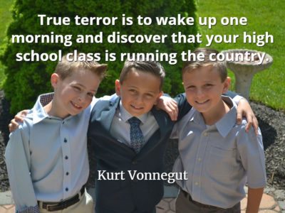 Kurt Vonnegut quote True terror is to wake up one morning and discover that your high school class is running the country.