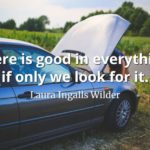 Laura Ingalls Wilder quote There is good in everything, if only we look for it