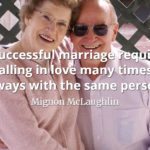 Mignon McLaughlin quote A successful marriage requires falling in love many times, always with the same person.