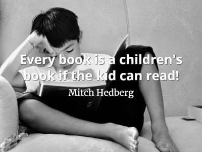 Mitch Hedberg quote Every book is a children's book if the kid can read