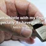 Mitch Hedberg quote I can whistle with my fingers, especially if I have a whistle