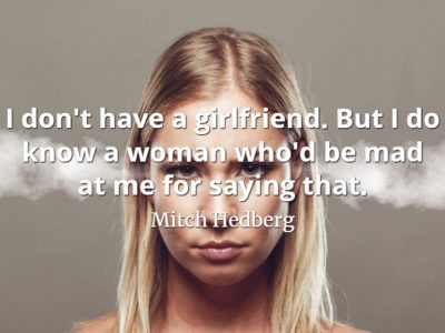 Mitch-Hedberg-quote-I-dont-have-a-girlfriend.-But-I-do-know-a-woman-whod-be-mad-at-me-for-saying-that