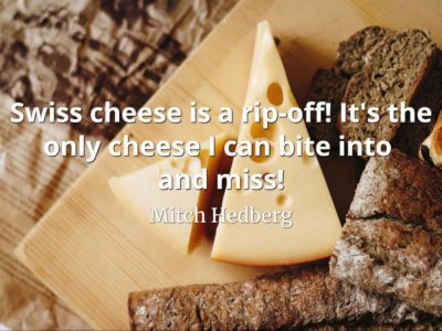Mitch Hedberg quote Swiss cheese is a rip-off! It
