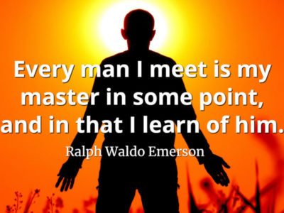 Ralph Waldo Emerson quote Every man I meet is my master in some point, and in that I learn of him