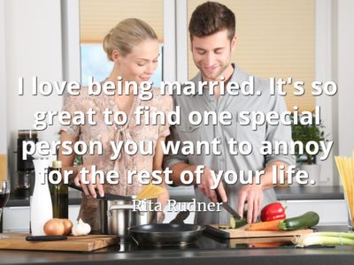 Rita Rudner quote I love being married. It's so great to find one special person you want to annoy for the rest of your life.