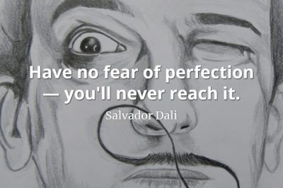 Salvador Dali quote Have no fear of perfection — you'll never reach it.
