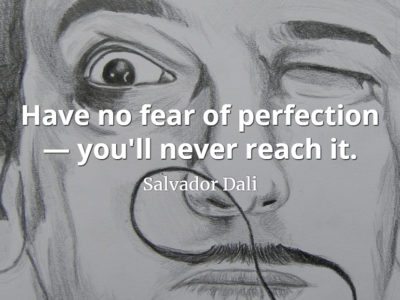 Salvador Dali quote Have no fear of perfection — you'll never reach it.