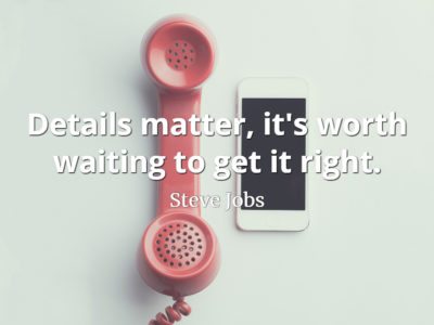 Steve Jobs quote Details matter, it's worth waiting to get it right