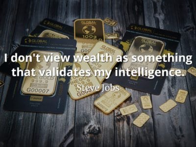 Steve Jobs Quote: I don't view wealth as something that validates my intelligence.