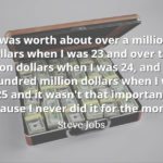 Steve Jobs quote I never did it for the money