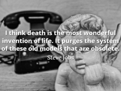 Steve Jobs quote I think death is the most wonderful invention of life. It purges the system of these old models that are obsolete