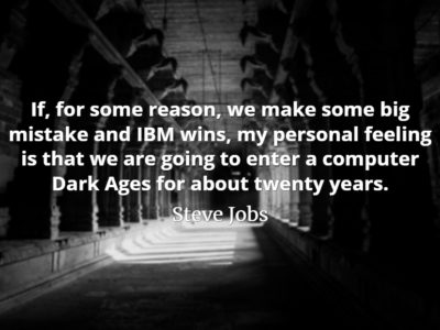 Steve Jobs Quote: If, for some reason, we make some big mistake and IBM wins, my personal feeling is.