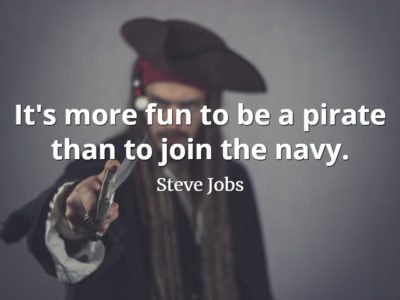 Steve Jobs Quote: It's more fun to be a pirate than to join the navy.