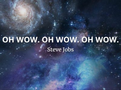 Steve Jobs Quote: OH WOW. OH WOW. OH WOW.