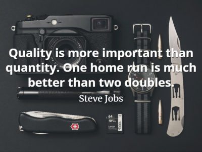 Steve Jobs Quote: Quality is more important than quantity. One home run is much better than two doubles.