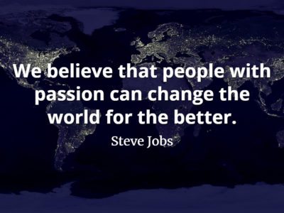Steve Jobs Quote: We believe that people with passion can change the world for the better.
